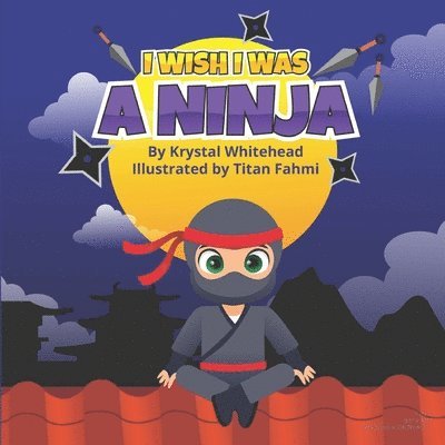 Krystal Whitehead - I Wish I Was A Ninja, Häftad