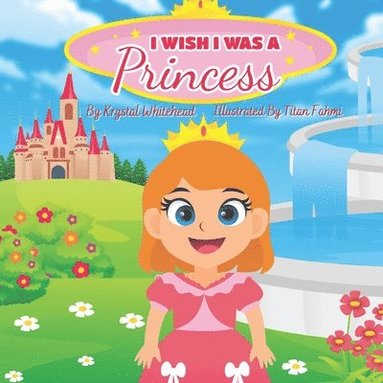 Krystal Whitehead - I Wish I Was A Princess, Häftad