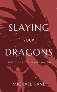 bokomslag Slaying Your Dragons