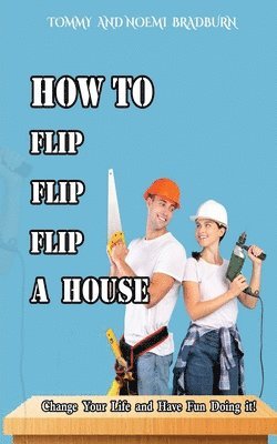 How to Flip, Flip, Flip a House 1