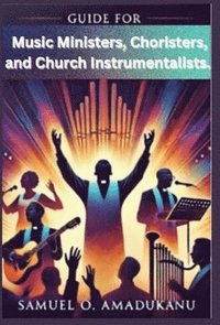 bokomslag Guide for Music Ministers, Choristers, and Church Instrumentalists.