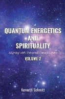 bokomslag Quantum Energetics and Spirituality Volume 2: Aligning with Universal Consciousness