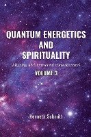 bokomslag Quantum Energetics and Spirituality Volume 3: Aligning with Universal Consciousness