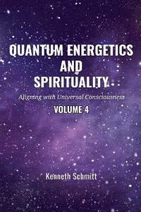 bokomslag Quantum Energetics and Spirituality Volume 4