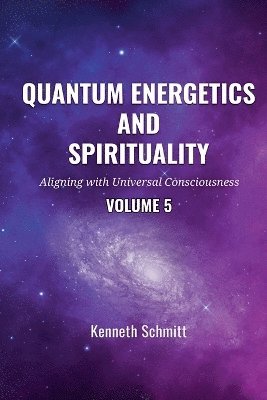 bokomslag Quantum Energetics and Spirituality Volume 5