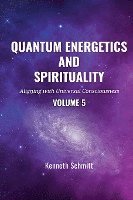 bokomslag Quantum Energetics and Spirituality Volume 5: Aligning with Universal Consciousness