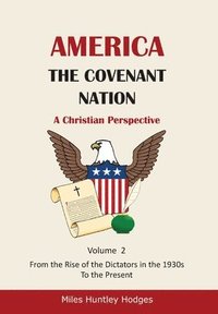 bokomslag America - The Covenant Nation - A Christian Perspective - Volume 2