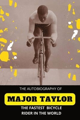 Major Taylor - Fastest Bicycle Rider In The World, Häftad