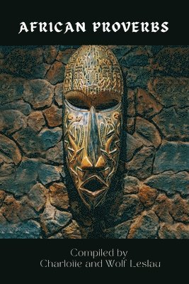 African Proverbs by Charlotte and Wolf Leslau