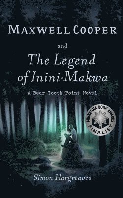 Maxwell Cooper and the Legend of Inini-Makwa 1
