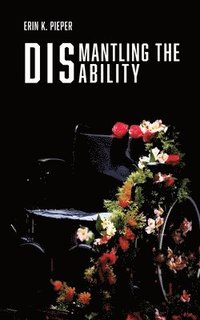 bokomslag Dismantling the Disability