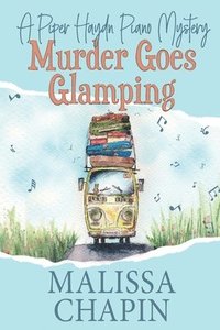 bokomslag Murder Goes Glamping: A Piper Haydn Piano Mystery: A Small Town Amateur Sleuth Cozy Mystery Series