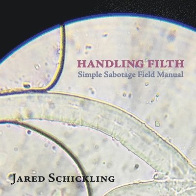 Jared Schickling - Handling Filth, Häftad. Tillgänglighet: Lägg i varukorg