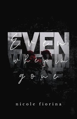 Even When I'm Gone