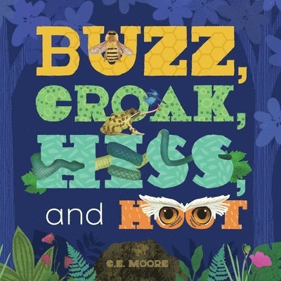 C E Moore, C. E. Moore, C.E. Moore, Alexis Orgera - Buzz, Croak, Hiss, and Hoot, Häftad