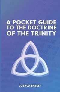 bokomslag Pocket Guide to the Doctrine of the Trinity