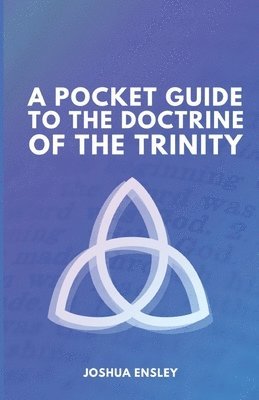 bokomslag Pocket Guide to the Doctrine of the Trinity