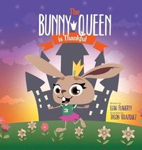 bokomslag The Bunny Queen Is Thankful