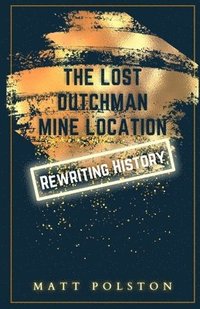 bokomslag The Lost Dutchman Mine Location