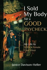 bokomslag I Sold My Body For A Good Paycheck