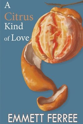 Emmett Ferree - Citrus Kind of Love, Häftad