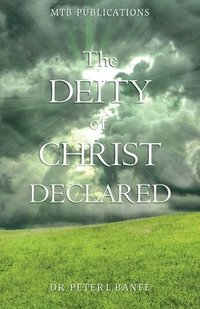 bokomslag The Deity of Christ Declared