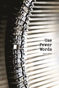 bokomslag Use Fewer Words