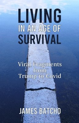 Living in an Age of Survival 1