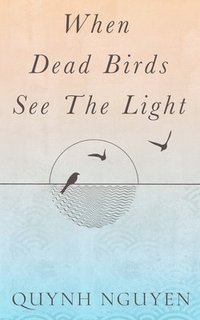bokomslag When Dead Birds See the Light