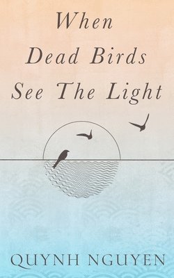 When Dead Birds See the Light 1