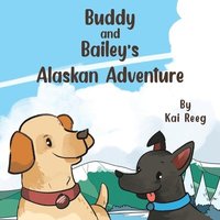 bokomslag Buddy and Bailey's Alaskan Adventure