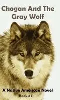 Larry Buege - Chogan and the Gray Wolf, Inbunden. Tillgänglighet: Lägg i varukorg