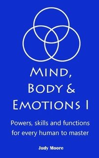 bokomslag Mind, Body & Emotions