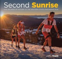 bokomslag Second Sunrise: Five Decades of History at the Western States Endurance Run
