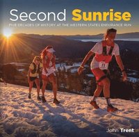 bokomslag Second Sunrise: Five Decades of History at the Western States Endurance Run