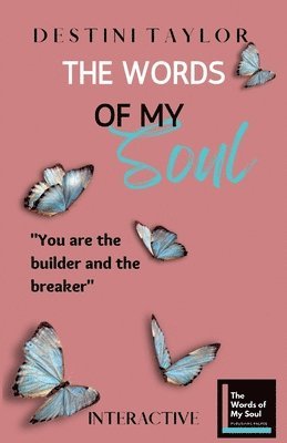 The Words of My Soul Interactive Edition by Destini Taylor 1