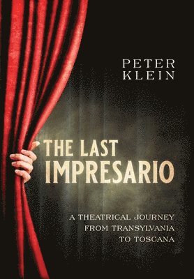 Peter Klein - Last Impresario, Inbunden