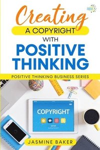 bokomslag Creating a Copyright with Positive Thinking