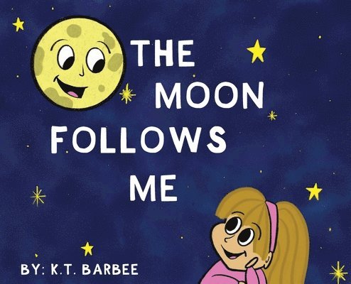K T Barbee, K. T. Barbee, K.T. Barbee - Moon Follows Me, Inbunden