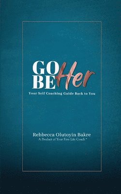 Rebbecca Olutoyin Bakre - Go Be Her, Häftad