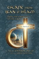 C Neal Johnson, Mel Hughes, Joy Marx - Escape From Iran & Islam, Häftad