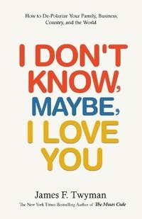 bokomslag I Don't Know, Maybe, I Love You