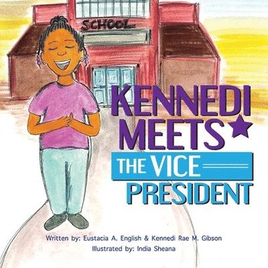 Kennedi Rae M Gibson, Eustacia A English - Kennedi Meets the Vice President, Häftad