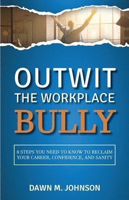 Dawn M Johnson - Outwit the Workplace Bully, Häftad