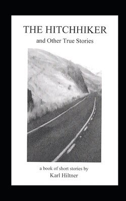 Karl Hiltner - HITCHHIKER and Other True Stories, Häftad