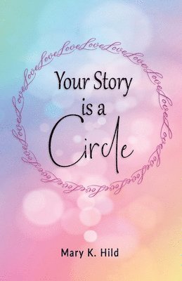 Mary K Hild, Mary K. Hild, K Hild, Mary - Your Story is a Circle, Häftad