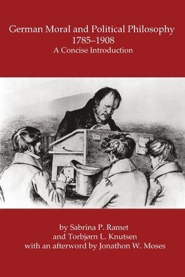 Sabrina P Ramet, Torbjørn L Knutsen - German Moral and Political Philosophy, 1785-1908, Häftad