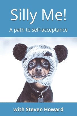 Steven Howard - Silly Me! A path to self-acceptance, Häftad
