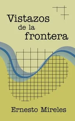 Ernesto Mireles - Vistazos de la frontera, Häftad. Tillgänglighet: Lägg i varukorg