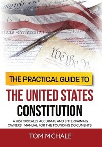 bokomslag The Practical Guide to the United States Constitution